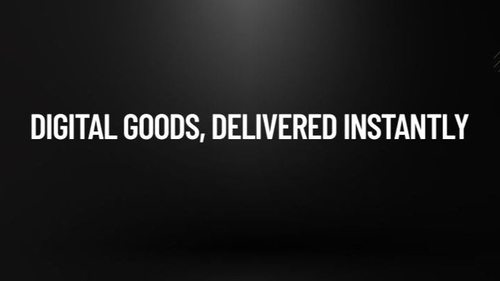 Black background with white text 'DIGITAL GOODS, DELIVERED INSTANTLY'